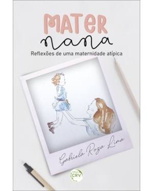 MATERNANA: REFLEXÕES DE UMA MATERNIDADE ATÍPICA
