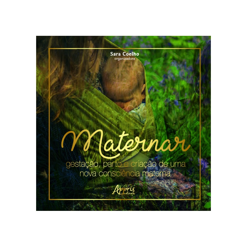 MATERNAR: GESTAÇÃO, PARTO E CRIAÇÃO DE UMA NOVA CONSCIÊNCIA MATERNA