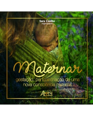 MATERNAR: GESTAÇÃO, PARTO E CRIAÇÃO DE UMA NOVA CONSCIÊNCIA MATERNA