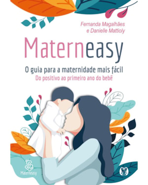 Materneasy - o guia para a maternidade mais fácil: do positivo ao primeiro ano do bebê