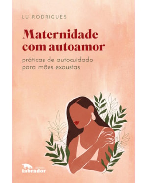 MATERNIDADE COM AUTOAMOR: PRÁTICAS DE AUTOCUIDADO PARA MÃES EXAUSTAS