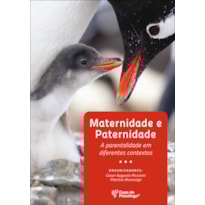 MATERNIDADE E PATERNIDADE - A PARENTALIDADE EM DIFERENTES CONTEXTOS - 1ª