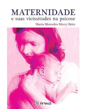 Maternidade e suas vicissitudes na psicose