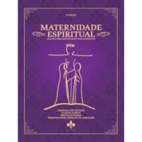 MATERNIDADE ESPIRITUAL - 2ª EDIÇÃO