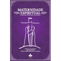 MATERNIDADE ESPIRITUAL: ORAÇÕES PARA SANTIFICAÇÃO DOS SACERDOTES