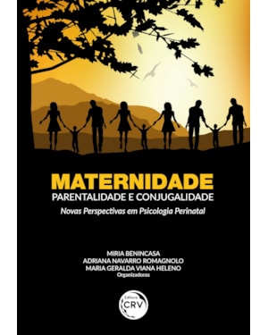 MATERNIDADE, PARENTALIDADE E CONJUGALIDADE: NOVAS PERSPECTIVAS EM PSICOLOGIA PERINATAL