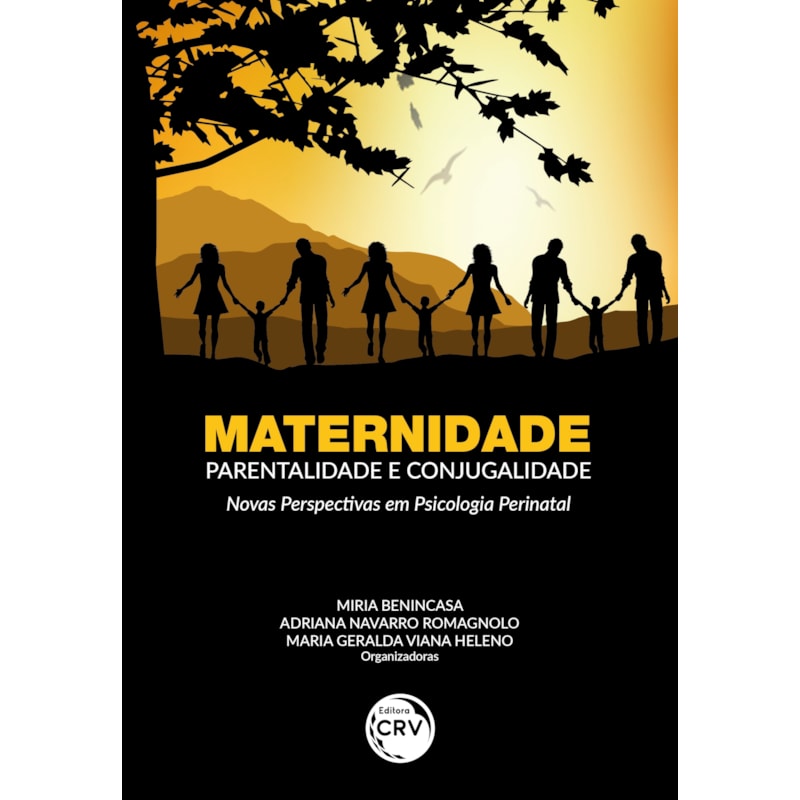 MATERNIDADE, PARENTALIDADE E CONJUGALIDADE: NOVAS PERSPECTIVAS EM PSICOLOGIA PERINATAL
