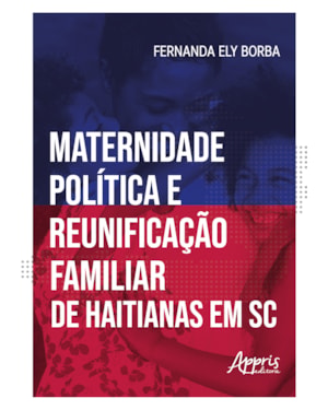 MATERNIDADE POLÍTICA E REUNIFICAÇÃO FAMILIAR DE HAITIANAS EM SANTA CATARINA