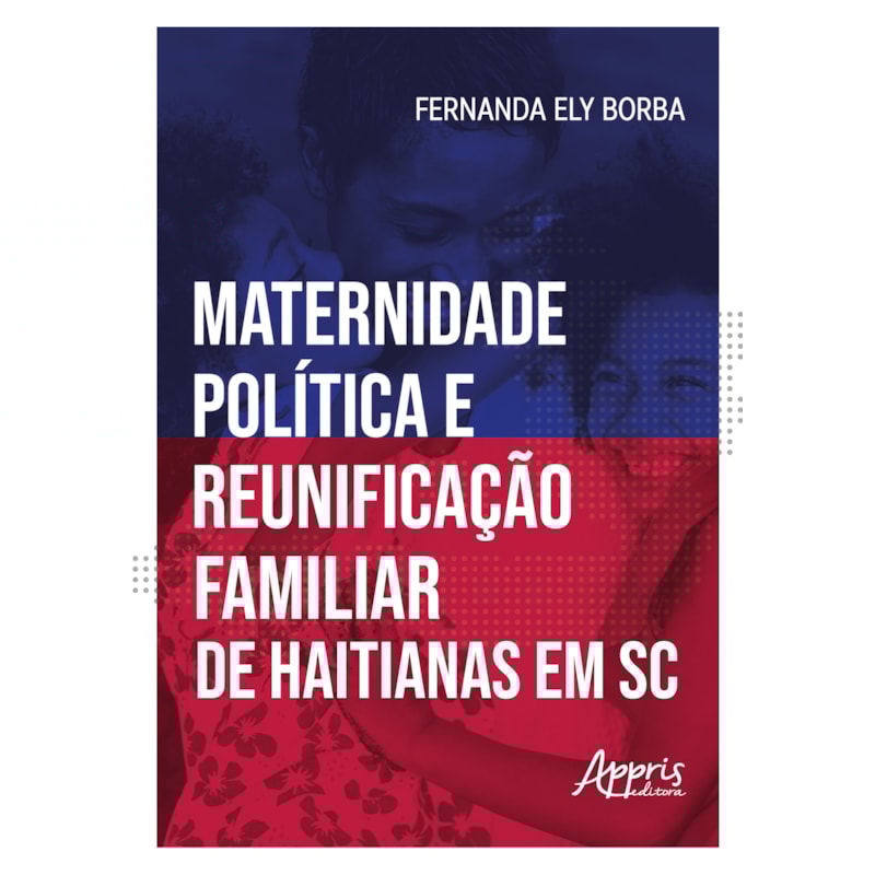 MATERNIDADE POLÍTICA E REUNIFICAÇÃO FAMILIAR DE HAITIANAS EM SANTA CATARINA