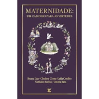 Maternidade: Um caminho para as virtudes