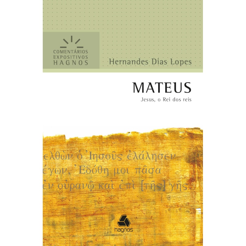 Mateus - Comentários Expositivos Hagnos: Jesus, o rei dos reis