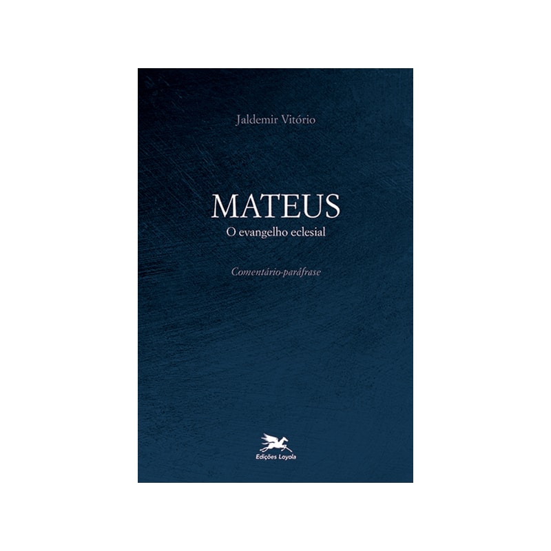 MATEUS - O EVANGELHO ECLESIAL - COMENTÁRIO-PARÁFRASE