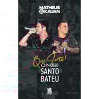 MATHEUS E KAUAN - QUE SORTE! O NOSSO SANTO BATEU