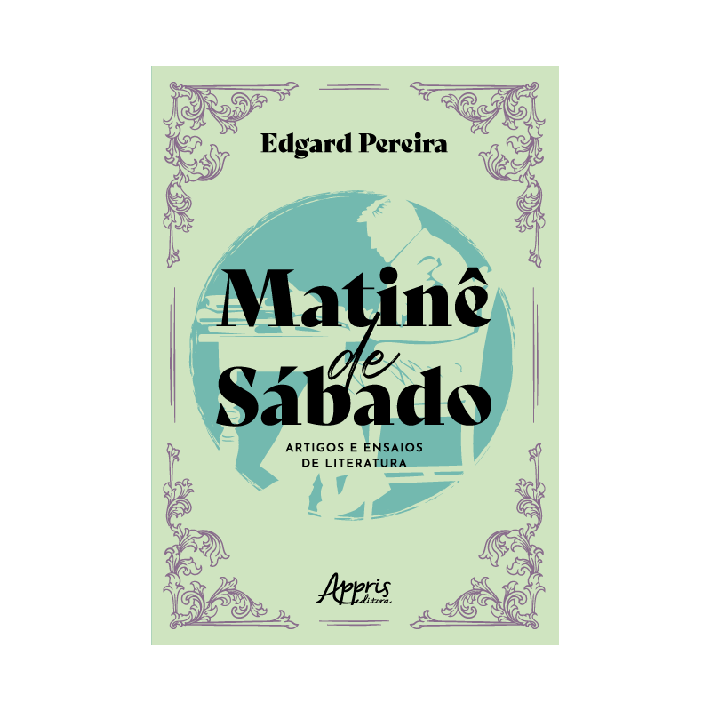 MATINÊ DE SÁBADO: ARTIGOS E ENSAIOS DE LITERATURA