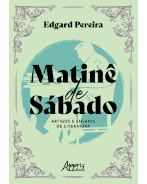 MATINÊ DE SÁBADO: ARTIGOS E ENSAIOS DE LITERATURA