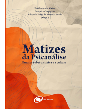 Matizes da Psicanálise: Ensaios Entre a Clínica e a Cultura