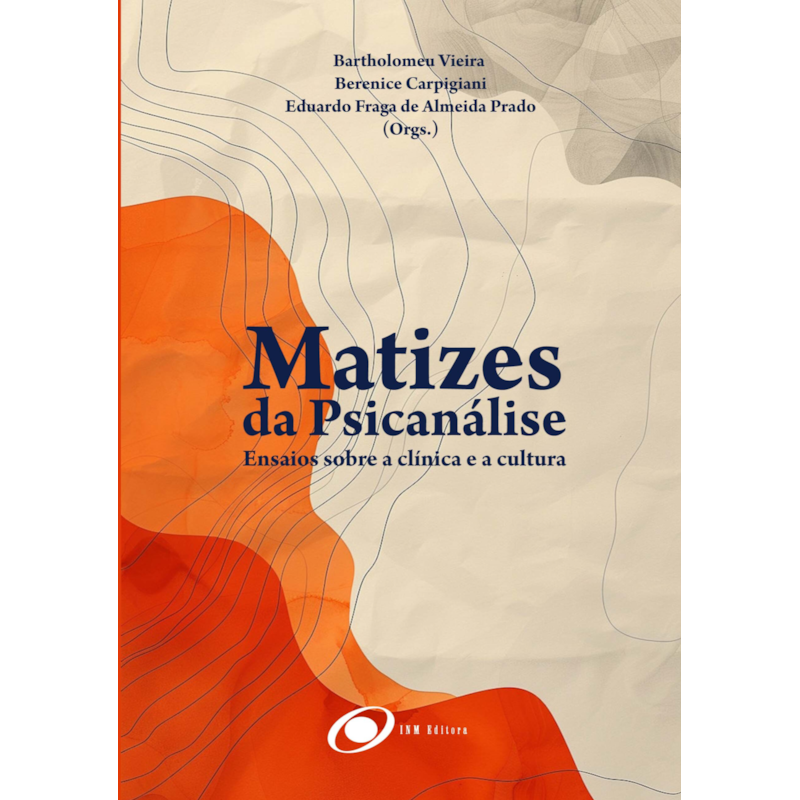 Matizes da Psicanálise: Ensaios Entre a Clínica e a Cultura