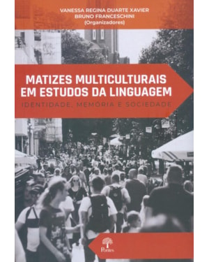 MATIZES MULTICULTURAIS EM ESTUDOS DA LINGUAGEM - IDENTIDADE, MEMÓRIA E SOCIEDADE