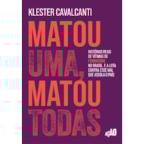 MATOU UMA, MATOU TODAS: HISTÓRIAS REAIS DE VÍTIMAS DE FEMINICÍDIO NO BRASIL. E A LUTA CONTRA ESSE MAL QUE ASSOLA O PAÍS