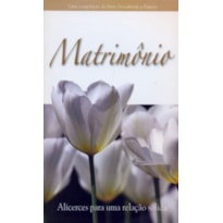 MATRIMONIO - ALICERCES PARA UMA RELACAO SEM SAIDA