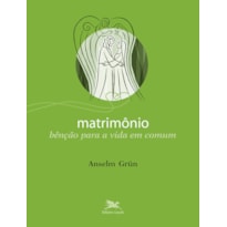 MATRIMÔNIO: BÊNÇÃO PARA A VIDA EM COMUM