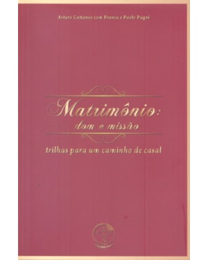Matrimônio: Dom e Missão - Trilhas para um Caminho de Casal