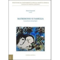 MATRIMONIO E FAMIGLIA - LA QUESTIONE ANTROPOLOGICA