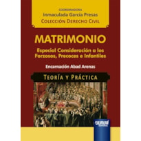 MATRIMONIO - ESPECIAL CONSIDERACIÓN A LOS FORZOSOS, PRECOCES E INFANTILES - TEORÍA Y PRÁCTICA - COLECCIÓN DERECHO CIVIL - COORDINADORA: INMACULADA GARCÍA PRESAS