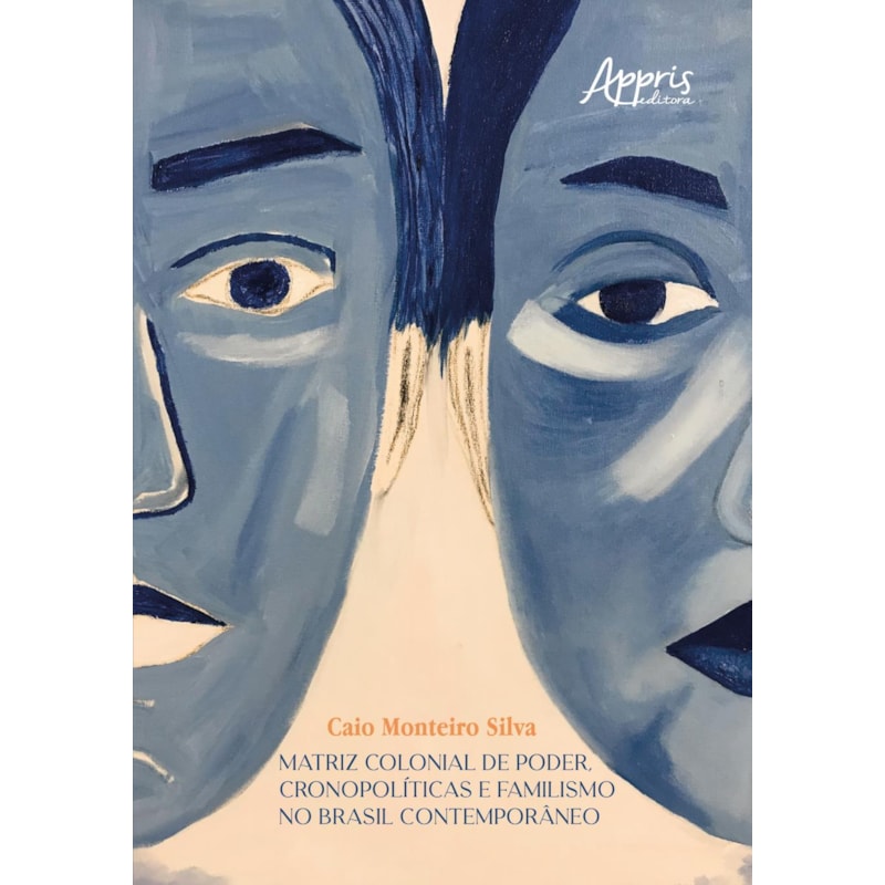 MATRIZ COLONIAL DE PODER, CRONOPOLÍTICAS E FAMILISMO NO BRASIL CONTEMPORÂNEO