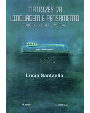 MATRIZES DA LINGUAGEM E PENSAMENTO: SONORA VISUAL VERBAL