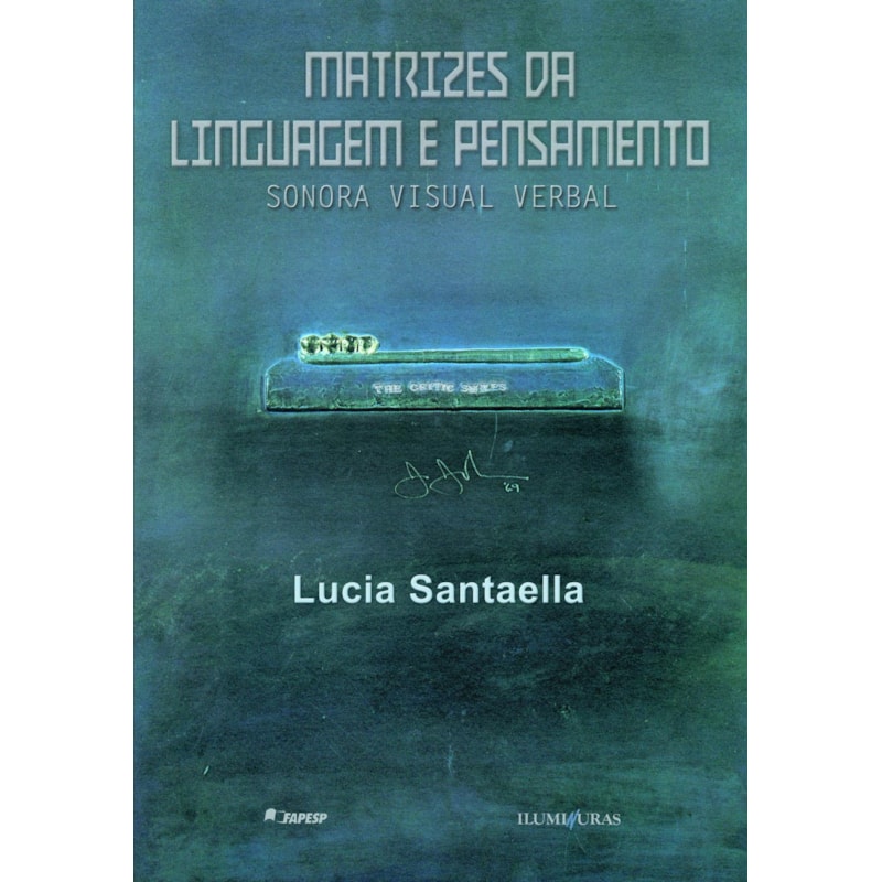 MATRIZES DA LINGUAGEM E PENSAMENTO: SONORA VISUAL VERBAL
