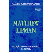 MATTHEW LIPMAN - EDUCAÇÃO PARA O PENSAR FILOSÓFICO NA INFÂNCIA
