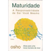 Maturidade: a responsabilidade de ser você mesmo
