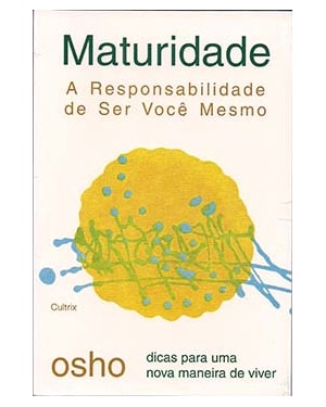Maturidade: a responsabilidade de ser você mesmo