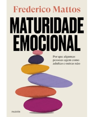 MATURIDADE EMOCIONAL: POR QUE ALGUMAS PESSOAS AGEM COMO ADULTAS E OUTRAS NÃO