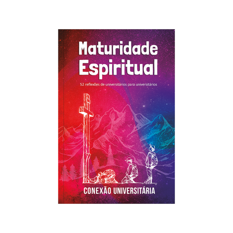 Maturidade espiritual - Conexão universitária: 52 reflexões de universitários para universitários