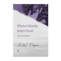 Maturidade espiritual: o custo da plenitude