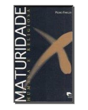 MATURIDADE HUMANA E RELIGIOSA