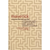 MAVERICK, UMA MENTE INACESSÍVEL: COMO UMA MÃE RESOLVEU O MISTÉRIO DE SEU FILHO CALADO, INACESSÍVEL, REFRATÁRIO AO APRENDIZADO
