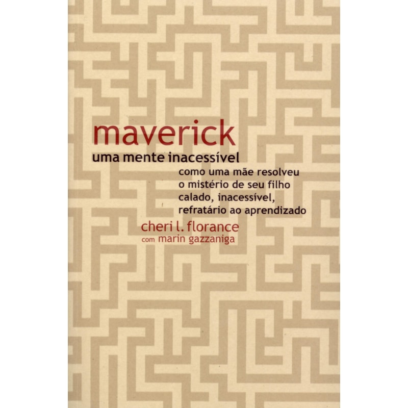 MAVERICK, UMA MENTE INACESSÍVEL: COMO UMA MÃE RESOLVEU O MISTÉRIO DE SEU FILHO CALADO, INACESSÍVEL, REFRATÁRIO AO APRENDIZADO