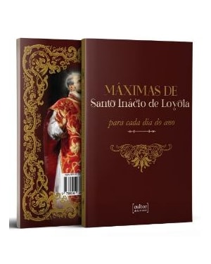 Máximas de Santo Inácio de Loyola - Para cada dia do ano