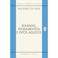 MÁXIMAS, PENSAMENTOS E DITOS AGUDOS
