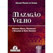MAZAGÃO VELHO - DIÁSPORAS NEGRAS, PERFORMANCE E ORALIDADE NO BAIXO AMAZONAS