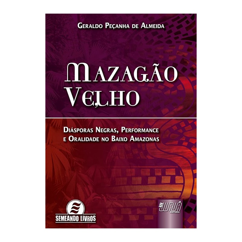 MAZAGÃO VELHO - DIÁSPORAS NEGRAS, PERFORMANCE E ORALIDADE NO BAIXO AMAZONAS
