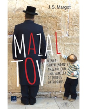 MAZAL TOV: MINHA SURPREENDENTE AMIZADE COM UMA FAMÍLIA DE JUDEUS ORTODOXOS
