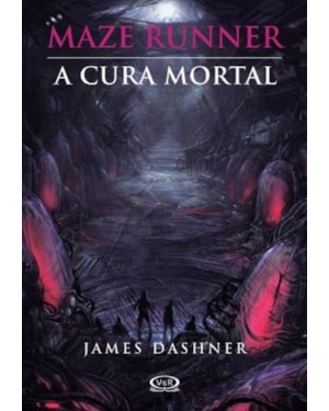 MAZE RUNNER: A CURA MORTAL