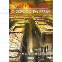 MAZE RUNNER - O CÓDIGO DA FEBRE