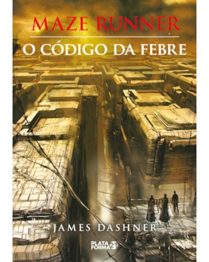 MAZE RUNNER - O CÓDIGO DA FEBRE