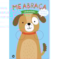 ME ABRAÇA: CACHORRINHO