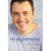 ME ACOMPANHA?